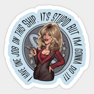 I Have One Job.. - Gwen DeMarco - Galaxy Quest Sticker